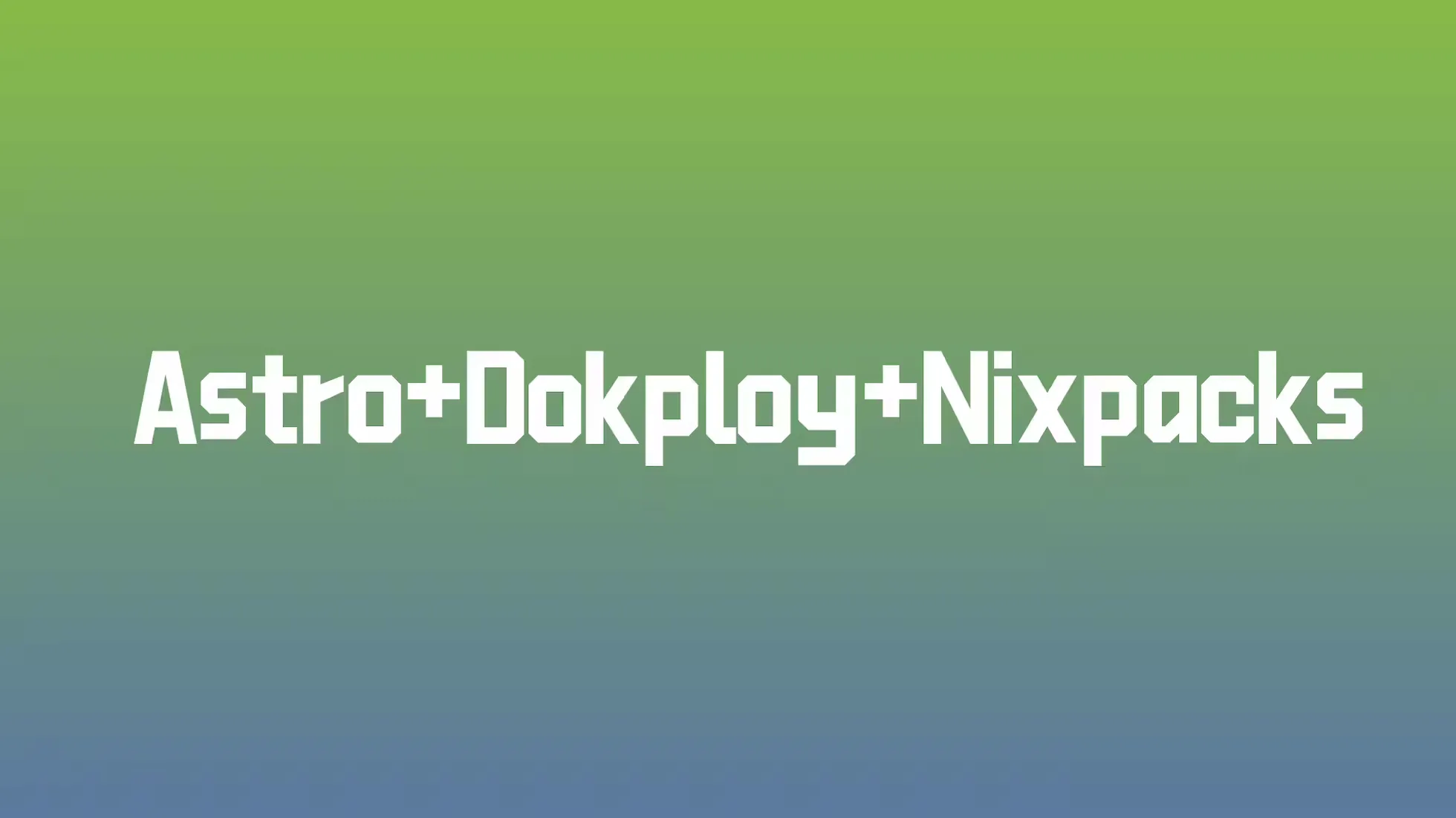 iDiMi - Dokploy と Nixpacks を使って Astro プロジェクトをデプロイし、キャッシュ最適化でビルド速度を向上させる