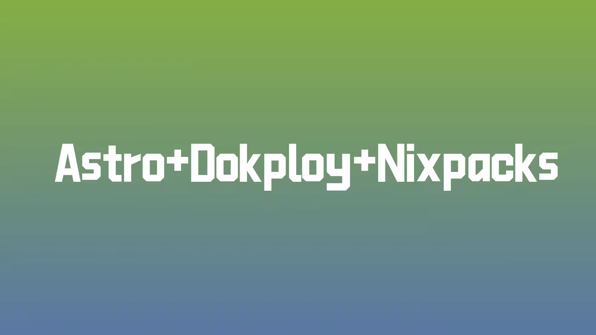 iDiMi-Deploy Proyek Astro dengan Dokploy dan Nixpacks serta Aktifkan Cache untuk Mengoptimalkan Kecepatan Build